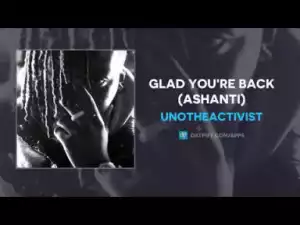 UnoTheActivist - Glad You